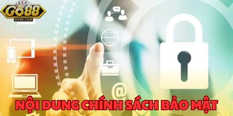 Nắm Vững Chính Sách Bảo Mật Của GO88 Để Bảo Vệ Chính Mình 2 Chính sách bảo mật của GO88 - Thông tin quan trọng cần lưu ý