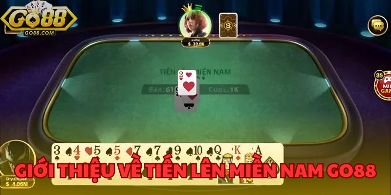 Luật Chơi Game Tiến Lên Miền Nam GO88 Và Mẹo Chơi Chi Tiết 2 Game Tiến lên miền Nam GO88 - Trò chơi được yêu thích nhất