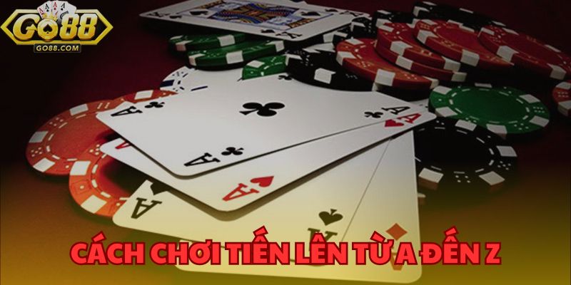 Luật Chơi Game Tiến Lên Miền Nam GO88 Và Mẹo Chơi Chi Tiết 3 Cách chơi tiến lên từ A đến Z