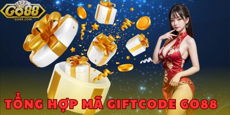 Sở Hữu Gift Code Go88 Ngay - Cập Nhật Các Ưu Đãi Đặc Biệt 1 Tổng hợp mã Giftcode GO88 - Nhận thưởng khủng mỗi ngày