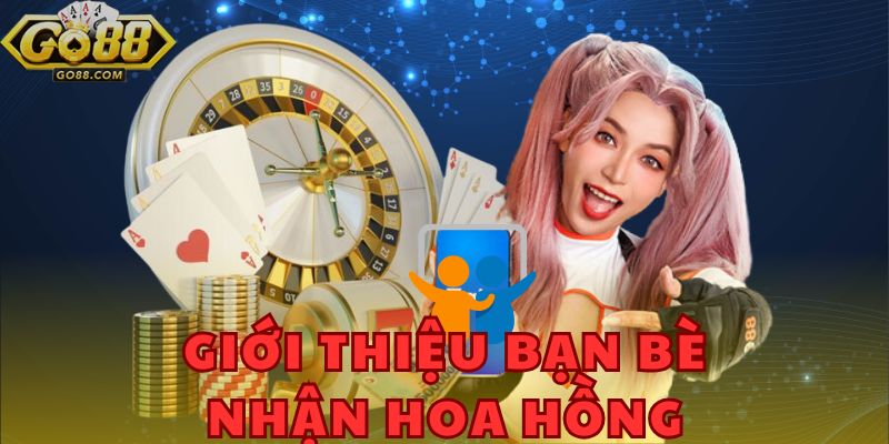 Khuyến Mãi Go88 - Cơ Hội Săn Thưởng Cực Khủng Ngay Hôm Nay 2 Giới thiệu bạn bè chơi game - nhận thêm hoa hồng