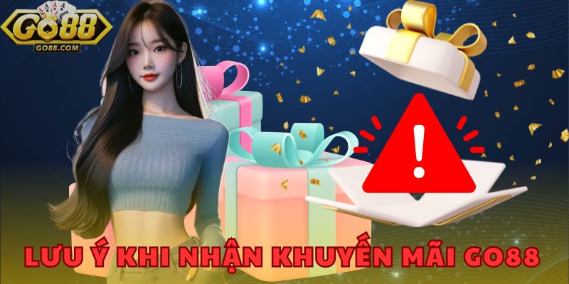 Khuyến Mãi Go88 - Cơ Hội Săn Thưởng Cực Khủng Ngay Hôm Nay 3 Lưu ý vài nội dung để nhận khuyến mãi Go88 suôn sẻ