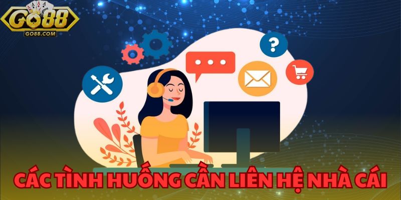 Liên Hệ GO88 Dễ Dàng - Hành Trình Giải Trí Không Gián Đoạn 1 Các tình huống cần liên hệ nhà cái ngay lập tức