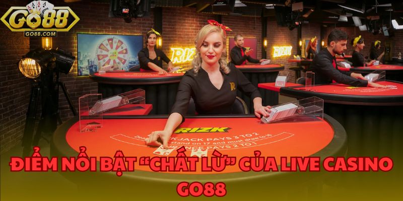 Live Casino GO88 – Địa Chỉ Lý Tưởng Cho Những Tín Đồ Cá Cược 2 Điểm nổi bật hấp dẫn của Live Casino GO88