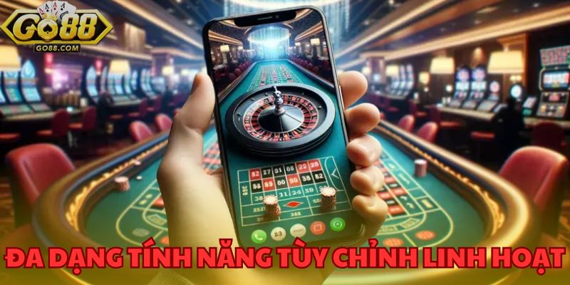 Live Casino GO88 – Địa Chỉ Lý Tưởng Cho Những Tín Đồ Cá Cược 3 Tính năng tùy chỉnh linh hoạt của Live Casino GO88
