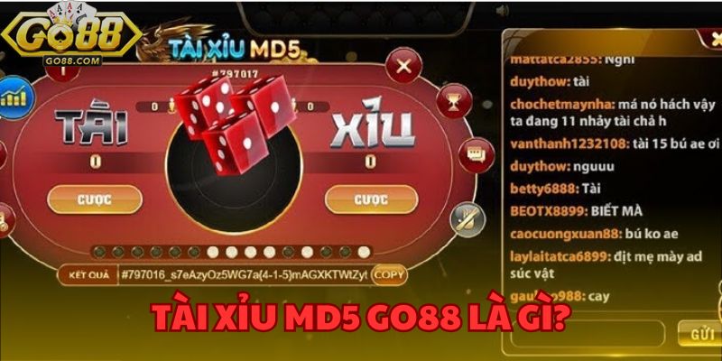 Tài Xỉu MD5 GO88 - Trò Chơi Đỉnh Cao Gây Bão Làng Cá Cược 2 Tài xỉu MD5 GO88 là gì - Những điều bạn cần biết