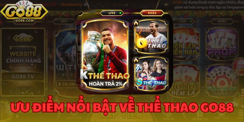 Thể Thao GO88 - Cá Cược Công Bằng, Kèo Hấp Dẫn Mỗi Ngày 3 Ưu điểm nổi bật làm cho trải nghiệm hấp dẫn và an toàn