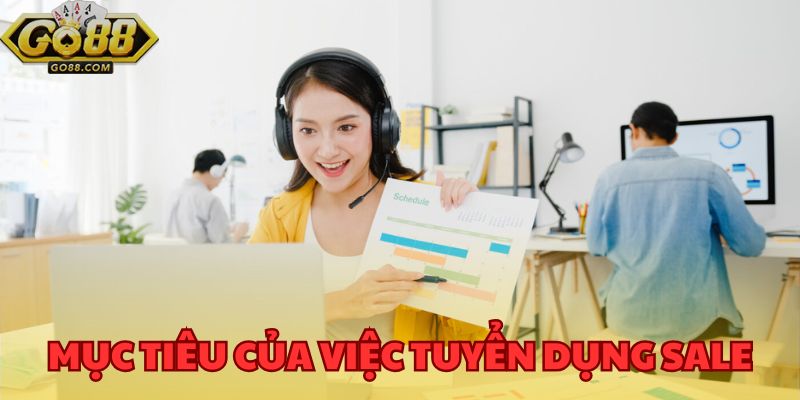 Tuyển Dụng Vị Trí Nhân Viên Sale - Công Việc Chuyên Nghiệp 1 Mục tiêu của việc tuyển dụng vị trí nhân viên sale tại cổng game