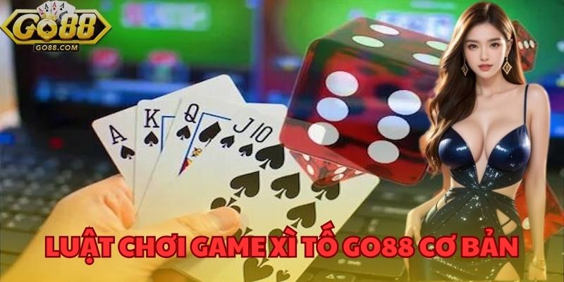 Thủ Thuật Cho Cách Chơi Xì Tố GO88 Và Chiến Thuật Hợp Lý 3 Luật chơi game xì tố GO88 cơ bản